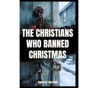 The Christians Who Banned Christmas (Christmas Untold Stories)