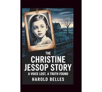 The Christine Jessop Story: A Voice lost, A Truth Found