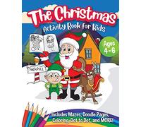 The Christmas Activity Book for Kids - Ages 4-6: A Creative Holiday Coloring, Drawing, Tracing, Mazes, and Puzzle Art Activities Book for Boys and Girls Ages 4, 5, and 6 Years Old
