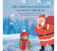 THE CHRISTMAS ADVENTURE OF SNOWY THE BEAR: Awesome Christmas Story Adventure for Kids ages 1 to 6 years old