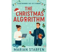 The Christmas Algorithm: A Heartwarming Fake-Date Romance (The Christmas Romance Stories)