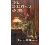 The Christmas Angel: A Classic Holiday Tale of Kindness and Grace