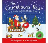 The Christmas Bear: A Push, Pull and Slide Book: The perfect Christmas gift for toddlers! (Tom and Bear, 8)