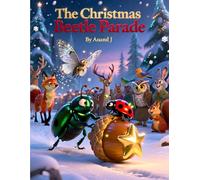 The Christmas Beetle Parade: A heartwarming bug Christmas kids book about friendship, teamwork, and holiday magic (Insect Christmas Story | Beetle Christmas Picture Book)