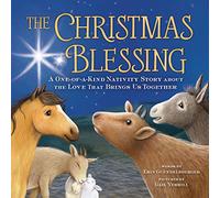 The Christmas Blessing : A One-of-a-Kind Nativity Story about the Love That Brings Us Together