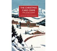The Christmas Card Crime and Other Stories: 0 (British Library Crime Classics)