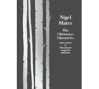 The Christmas Chronicles Notes, Stories & 100 Essential Recipes For Midwinter [Not-Us], 97800082601
