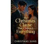 THE CHRISTMAS CLAUSE THAT CHANGED EVERYTHING: A Heart-Melting K-Drama Romance About a Desperate Lie and a CEO’s Cold Bargain
