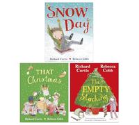 The Christmas Collection By Richard Curtis 3 Books Set (That Christmas, Snow Day & The Empty Stocking)