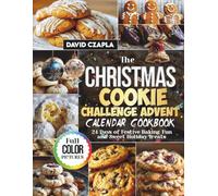 The Christmas Cookie Challenge Advent Calendar Cookbook: 24 Days of Festive Baking Fun and Sweet Holiday Treats