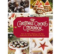 The Christmas Cookie Cookbook: Over 100 Recipes to Celebrate the Season