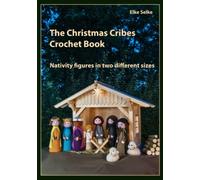 The Christmas Cribes Crochet Book: Nativity figures in two different sizes (Lovely crocheting)