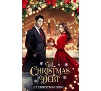 The Christmas Debt: A CEO-Employee Romance About Love, Lies, and a Holiday Contract That Changes Everything
