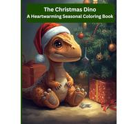 The Christmas Dino: A Heartwarming Seasonal Coloring Book