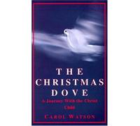 The Christmas Dove: A Journey With the Christ Child