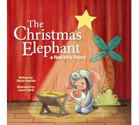 The Christmas Elephant: A Nativity Story