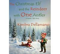 The Christmas Elf and the Reindeer with One Antler (Mythic Tales)
