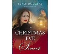 The Christmas Eve Secret - A Time Travel Novel: (Book 3) The Christmas Eve Series