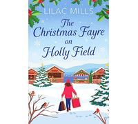 The Christmas Fayre on Holly Field: An inspiring and cosy festive romance (Foxmore Village, 2)