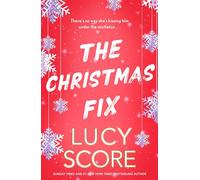 The Christmas Fix : the sizzling new festive romance from the Tiktok sensation and million-copy bestseller