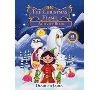 The Christmas Flame Activity Book: Colouring, Puzzles and Games from the North Pole - A Companion to The Christmas Flame
