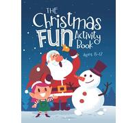 The Christmas Fun Activity Book: Holiday-Themed Variety Puzzles including Word Search, Crosswords, Coloring Pages, Mazes, Dot to Dot, and More for Kids ages 8-12