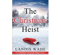 The Christmas Heist: A Courtroom Adventure: Volume 1 (Christmas Courtroom Trilogy)