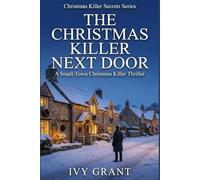 The Christmas Killer Next Door: A Small-Town Christmas Killer Thriller (Christmas Killer Secrets Series)