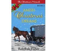 The Christmas Miracle (Amish Christmas Dreams)