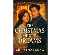 The Christmas of Our Dreams: A Cozy Korean Bakery Romance Filled with Sweet Dreams, Holiday Magic, and the Taste of First Love