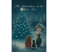 The Christmas of the Blue Tree: A cozy winter story about believing in magic again, family, and the true heart of Christmas (Magical Stories)
