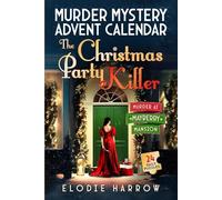 The Christmas Party Killer - Murder at Mayberry Mansion: Murder Mystery Advent Calendar - Interactive Holiday Novel - 24 Daily Puzzles, Riddles, Recipes, Activities and Mind Games (Christmas Gift)