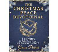 THE CHRISTMAS PEACE DEVOTIONAL: 5 Minutes to Quiet Your Mind and Recharge Your Spirit (Faith Forward: Devotionals for Every Generation)