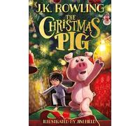The Christmas Pig by J.K. Rowling, Jim Field - 9781444964912