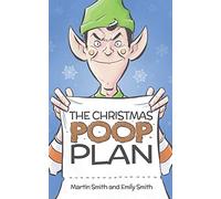 The Christmas Poop Plan: A funny Christmas story for 4-8 year olds