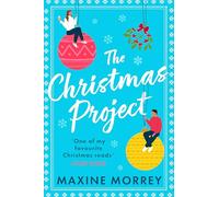 The Christmas Project: A hilarious and uplifting Christmas grumpy x sunshine rom-com from the bestselling author of You Only Live Once