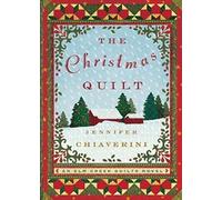 The Christmas Quilt: An Elm Creek Quilts Novel