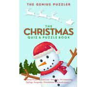 The Christmas Quiz and Puzzle Book: The Ultimate Christmas Challenge. Themed Quizzes, Wordsearches, ZigZags, CrissCross, Wordoku, Picross, Wordwheels, and much more.