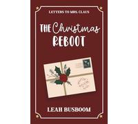 The Christmas Reboot: A Sweet Second Chance Holiday RomCom (Letters to Mrs. Claus) Digitally Signed Edition