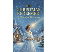 The Christmas Redeemer: A Bride'S Yuletide Destiny