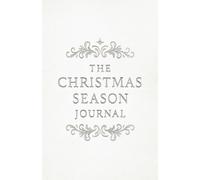 The Christmas Season Journal: A Quiet Place for Prayer, Hope & Winter Grace