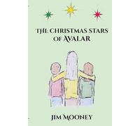 The Christmas Stars of Avalar: being three heart-centered sagas and a prequel