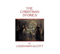 The Christmas Stories of Louisa May Alcott