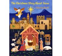 The Christmas Story About Jesus Coloring Book: Religious Christmas coloring book that lays out the story of Mary and Joseph's journey until Jesus's ... gift for kids’ church or youth group fun.