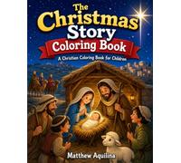 The Christmas Story Coloring Book: A Christian Coloring Book for Chrildren