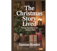The Christmas Story Lived: Family Devotions for Advent 2025