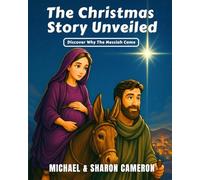 The Christmas Story Unveiled: Discover Why The Messiah Came (The Unveiling series)