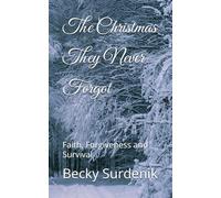 The Christmas They Never Forgot: Faith, Forgiveness and Survival