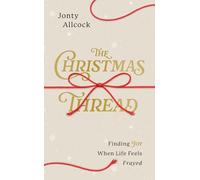 The Christmas Thread: Finding Joy When Life Feels Frayed (A Short Evangelistic Outreach Book for Sharing the Gospel at Christmas - A Resource for Church Evangelism)