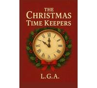 The Christmas Time Keepers (The Time Keepers by L.G.A.)